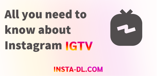 All you need to know about Instagram IGTV
